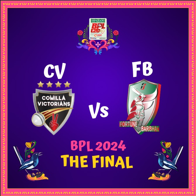 BPL T20 2024: Final | Comilla Victorians vs Fortune Barishal